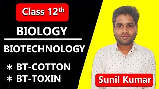 Biology  Biotechnology  BTCotton  BTToxin  SUNIL KUMAR ARYA  Kavyanjli Career Institute [upl. by Danella155]