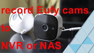 how to record Eufy cameras to NVR for local storage [upl. by Anailuy3]