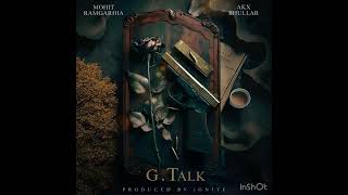 G talk official audio by MOHIT RAMGARHIA x officialakxbhullar  prod by THEYcallMEiG [upl. by Lester339]