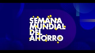 Participa de la Semana Mundial del Ahorro 2024 [upl. by Estele]