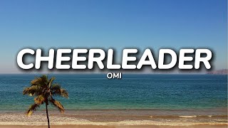 OMI  Cheerleader Felix Jaehn Remix Lyrics [upl. by Maxma]