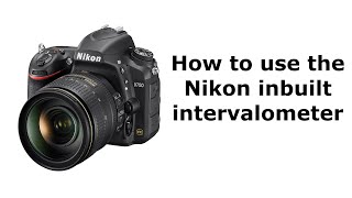 How to use the Nikon inbuilt intervalometer [upl. by Sofko960]