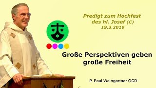 quotGroße Perspektiven geben große Freiheitquot  Predigt zum Hochfest des hl Josef [upl. by Anavlis]