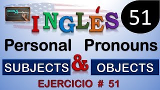 Personal Pronouns SUBJECTS amp OBJECTS  EJERCICIO  51 Curso de Inglés  Sujetos y Objetos [upl. by Twelve]