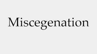 How to Pronounce Miscegenation [upl. by Comstock]