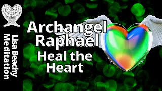 Archangel Raphael Guided Meditation Video to Heal the Heart [upl. by Hamford]