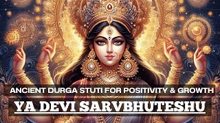 Ya Devi Sarvbhuteshu  GODDESS DURGA STUTI  mantra for POSITIVE ENERGY PROSPERITY amp SUCCESS [upl. by Moorish]