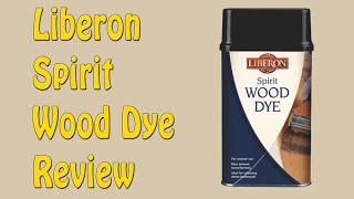 Liberon Spirit Wood Dye  Episode 269 [upl. by Ulphiah]