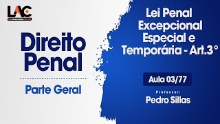 Lei Penal Excepcional  Especial e Temporária  Art3° Direito Penal  0377 [upl. by Sallyann]