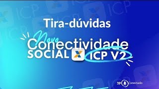 TIRADÚVIDAS CONECTIVIDADE SOCIAL ICP V2  2106 ÀS 20H [upl. by Allianora]