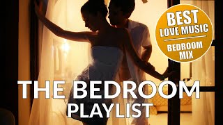 THE BEDROOM PLAYLIST  BEDROOM MIX VOL 1  ROMANTIC LOVE MAKING MUSIC [upl. by Oiceladni]