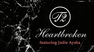 T2 Feat Jodie Aysha  Heartbroken Alex K Mix [upl. by Leede]