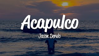 Jason Derulo  Acapulco Lyrics [upl. by Dorman]