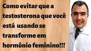 Como evitar que a testosterona que você está usando se transforme em hormônio feminino [upl. by Enerual]