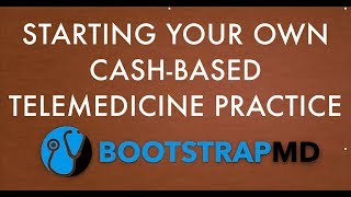 Starting Your Own CashBased Telemedicine Practice [upl. by Foote]