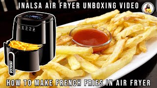 INALSA Air Fryer Digital 42 L Unboxing and Quick Review  How to make French Fries in Air fryer [upl. by Clava317]