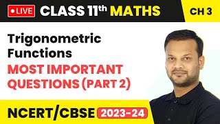 Trigonometric Functions  Most Important Questions Part 2  Class 11 Maths Chapter 3 LIVE [upl. by Tan681]