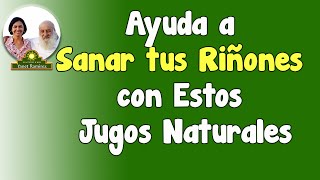 Toma Estos Jugos Naturales para los Riñones Dañados » Naturismo Yanet Ramirez [upl. by Angell]