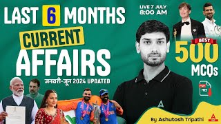 Last 6 Months Current Affairs 2024  January To June 2024 Updated  Current Affairs By Ashutosh Sir [upl. by Nylhtak]