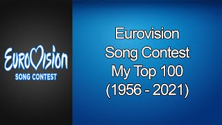 Eurovision Song Contest  My Top 100 1956  2021 OLD [upl. by Sualohcin]