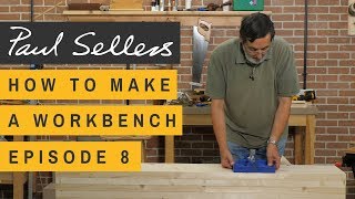 How to Make a Workbench Episode 8  Paul Sellers [upl. by Kenny]