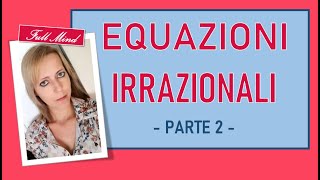 Equazioni IRRAZIONALI TUTTI I MECCANISMI per svolgerle 2 [upl. by Dafodil732]