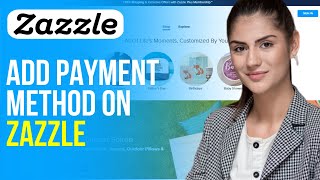 How to Add Payment Method on Zazzle 2024 [upl. by Astto]