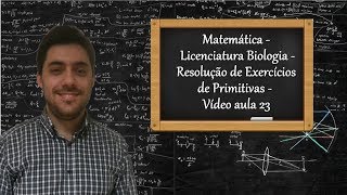 Matemática  Licenciatura Biologia  Resolução de Exercícios de Primitivas  Vídeo aula 23 [upl. by Gottlieb]