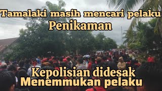 tamalaki di hari ke 2 masih mencari pelaku kepolisian di minta menemukan pelaku [upl. by Aihsik691]