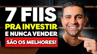 7 FUNDOS IMOBILIÁRIOS PARA INVESTIR E NUNCA VENDER  MELHORES FIIS PRA TER RENDA COM DIVIDENDOS [upl. by Anihs]