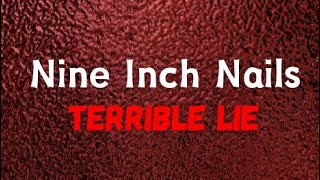 Terrible Lie  Nine Inch Nails  Lyrics [upl. by Adrianne]