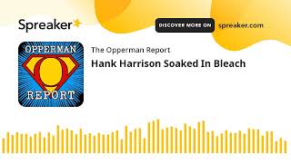 Hank Harrison Soaked In Bleach [upl. by Neelon802]