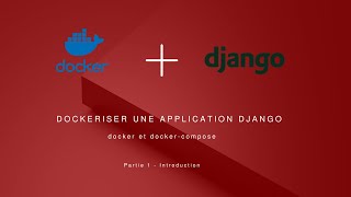 Dockeriser une application Django  1 Introduction [upl. by Savart]