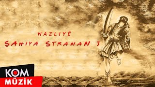 Şahiya Stranan  Nazliyê Official Audio © Kom Müzik [upl. by Novelc]