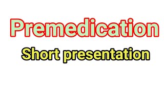 Definition of PreMedication its objectives and drugs used in the preoperative period [upl. by Zetnahs]