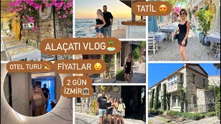 ALAÇATI VLOG🏝️ALAÇATI FİYATLARI ÇOK ŞAŞIRTTI😳ALAÇATI’DA GEZİLECEK YERLER🌸İZMİR🏛️TATİL [upl. by Imaj560]