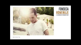 Fonseca  Bonita  Album Homenaje [upl. by Eojyllib]