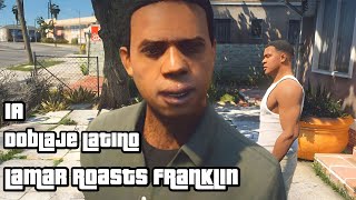 Doblaje IA Latino  GTA V Lamar Roasts Franklin  Parodia [upl. by Knipe894]