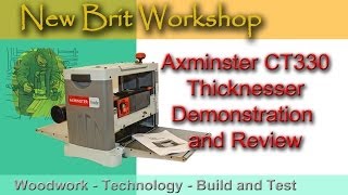 Axminster CT330 Thicknesser  Demonstration and Review [upl. by Oiceladni]