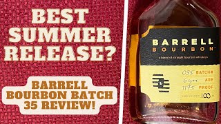 Barrell Bourbon Batch 35  Best Release of the Summer [upl. by Mobley740]