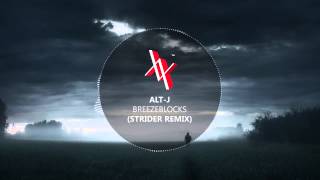 AltJ  Breezeblocks STRIDER Remix [upl. by Avrit979]