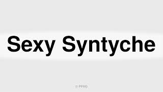 How to Correctly Pronounce Sexy Syntyche In English [upl. by Ennaus]