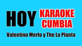 HOY  Karaoke Cumbia  Valentino Merlo y The La Planta [upl. by Nivel]