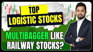 Top 11 Logistic Stocks in India with multibagger potential [upl. by Naziaf]