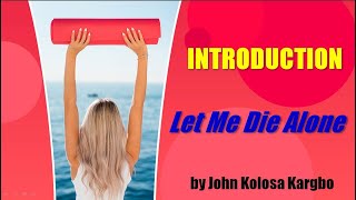 Let Me Die Alone By John Kiolosa Kargbo  Plot Summary and Analysis [upl. by Sean]