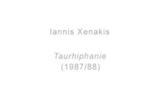 Iannis Xenakis  Taurhiphanie 198788 [upl. by Retsehc]