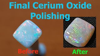 Cerium Oxide Polishing Opal Part 3 [upl. by Sirahs]