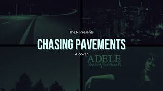 TheR  Chasing Pavements A Cover [upl. by Haron281]