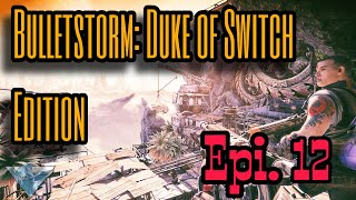 Bulletstorm Duke of Switch  Lets Play Episode 12 [upl. by Wolcott943]