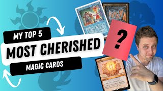 My 5 Most Cherished Magic Cards [upl. by Delfeena]